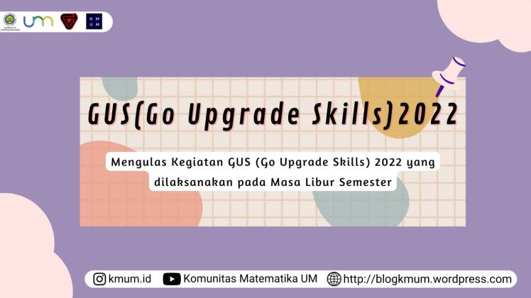 Mengulas Kegiatan GUS (Go Upgrade Skills) 2022 yang dilaksanakan pada Masa Libur Semester